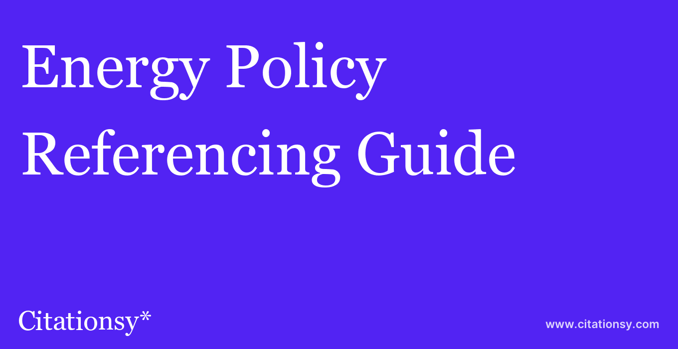 cite Energy Policy  — Referencing Guide